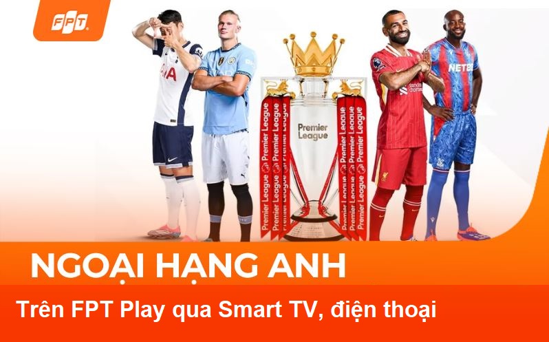 Xem Ngoại Hạng Anh FPT Play